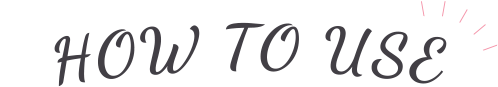 HO TO USE